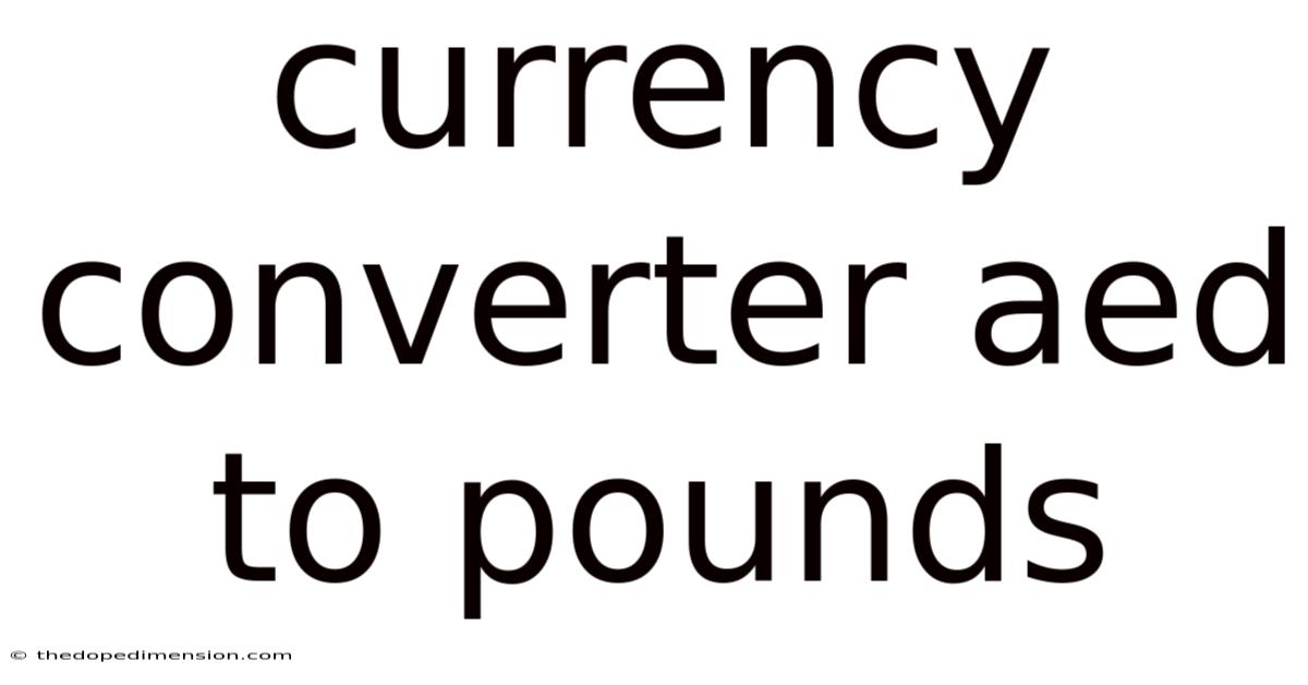 Currency Converter Aed To Pounds