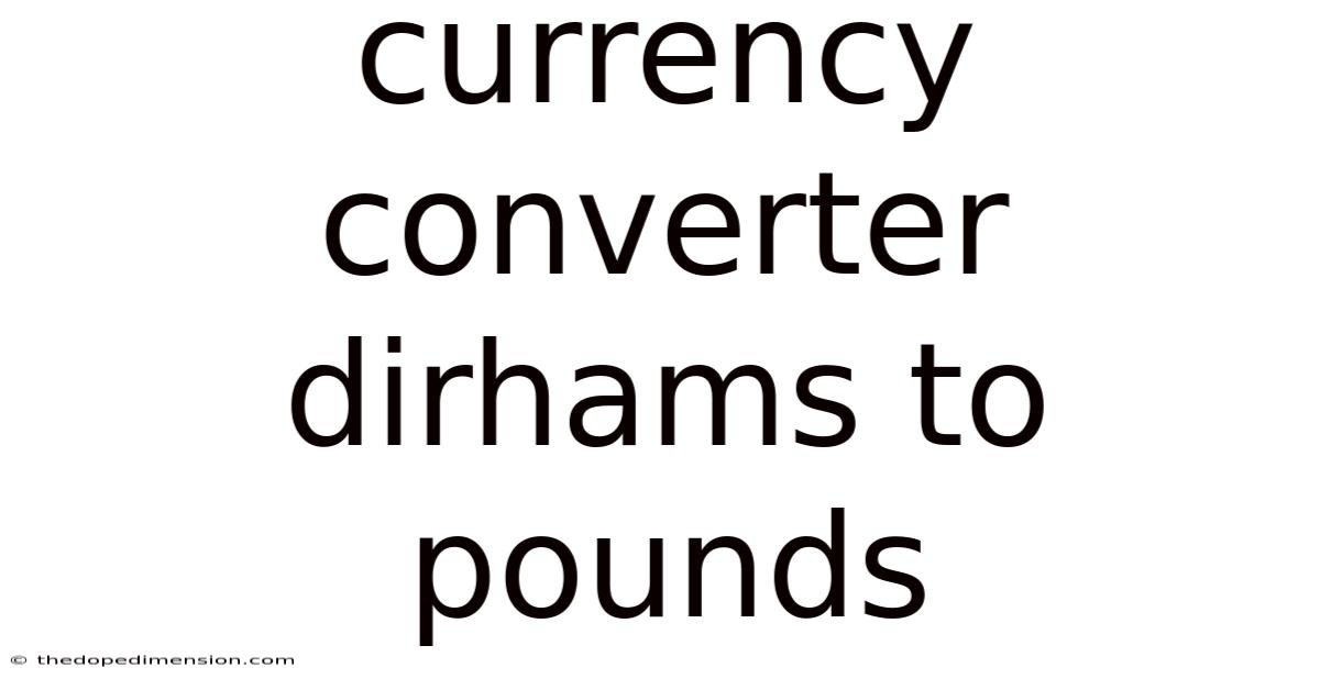 Currency Converter Dirhams To Pounds