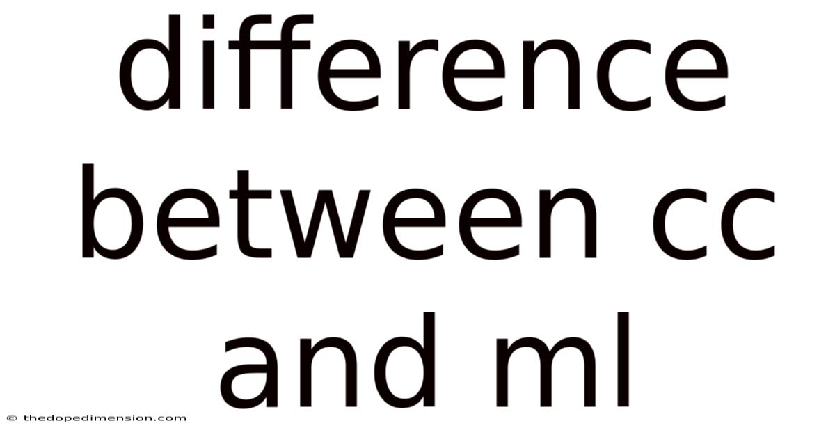 Difference Between Cc And Ml