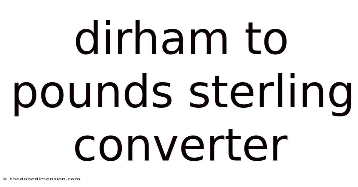 Dirham To Pounds Sterling Converter
