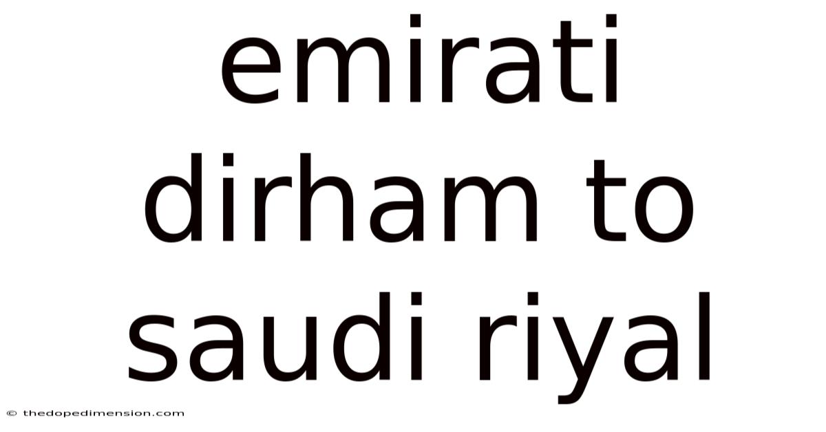 Emirati Dirham To Saudi Riyal