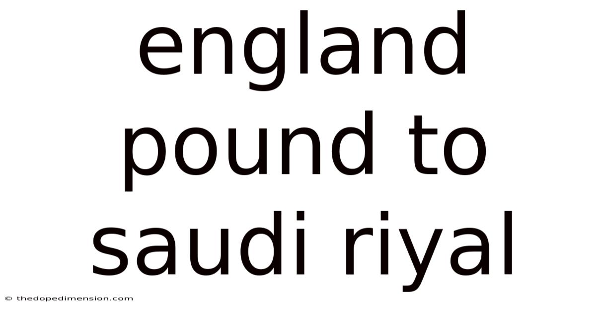 England Pound To Saudi Riyal