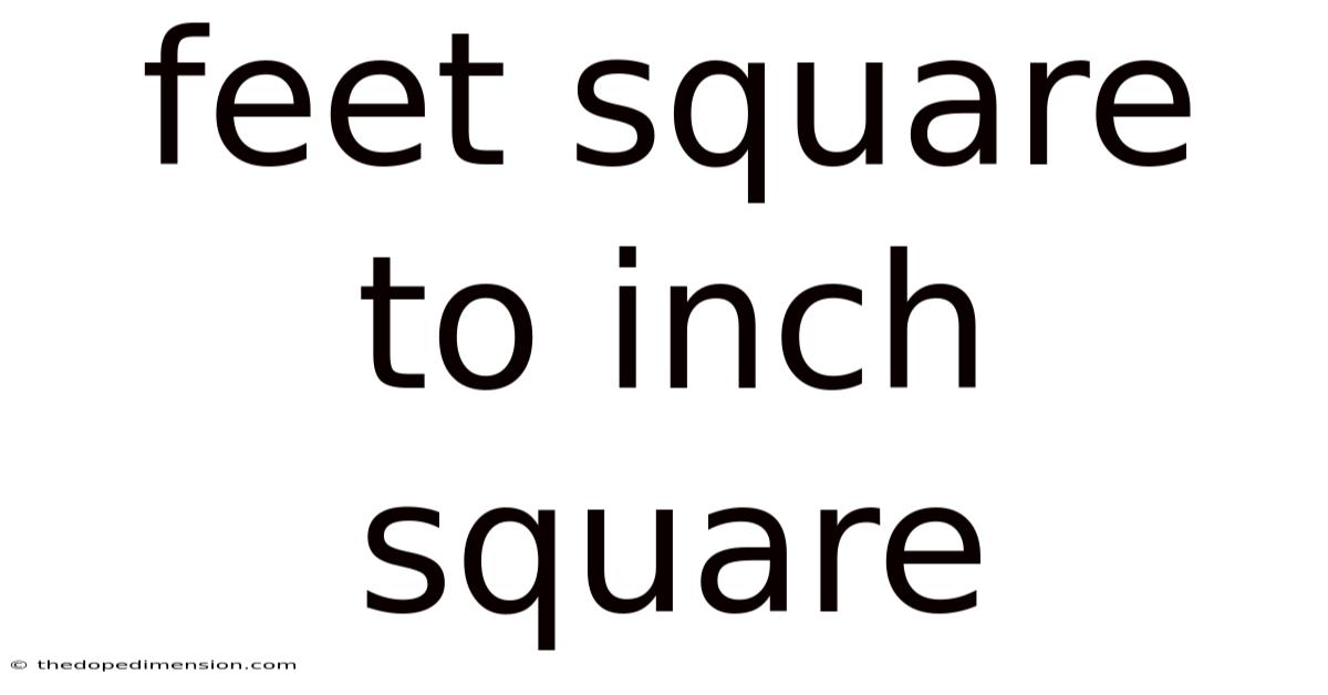 Feet Square To Inch Square