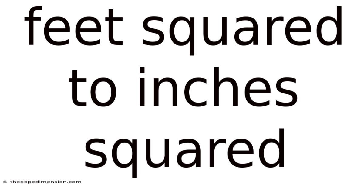 Feet Squared To Inches Squared