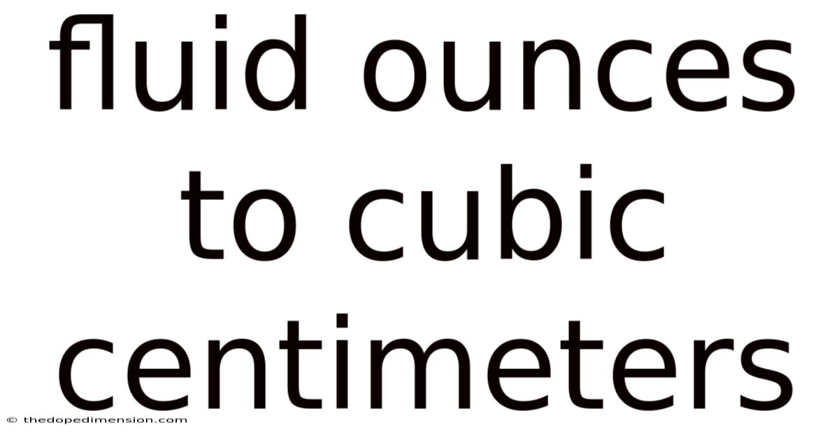 Fluid Ounces To Cubic Centimeters