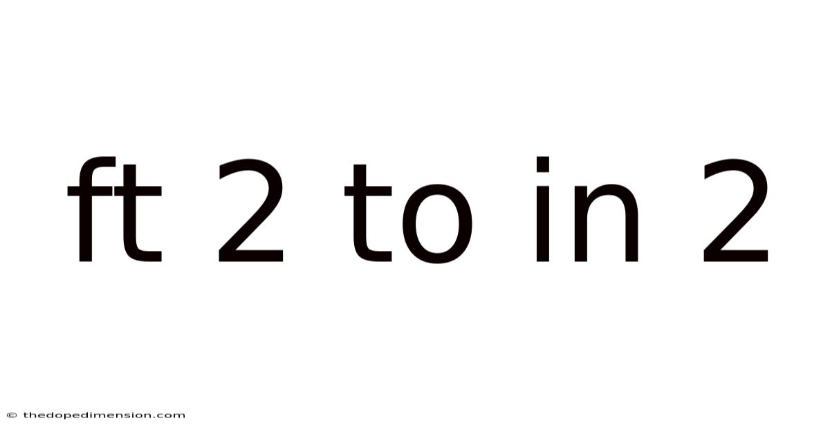 Ft 2 To In 2