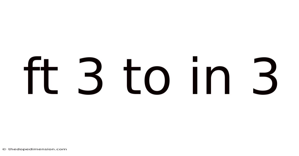 Ft 3 To In 3