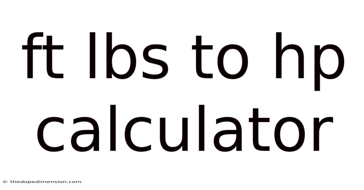 Ft Lbs To Hp Calculator