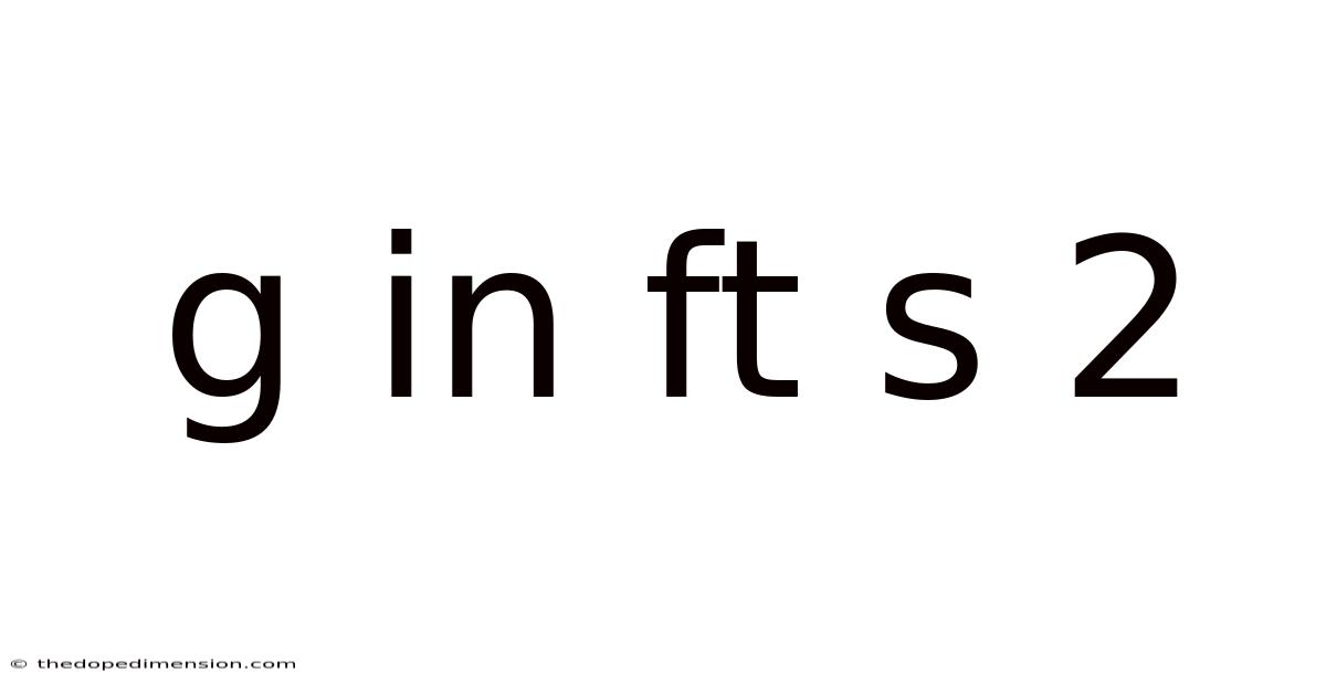 G In Ft S 2