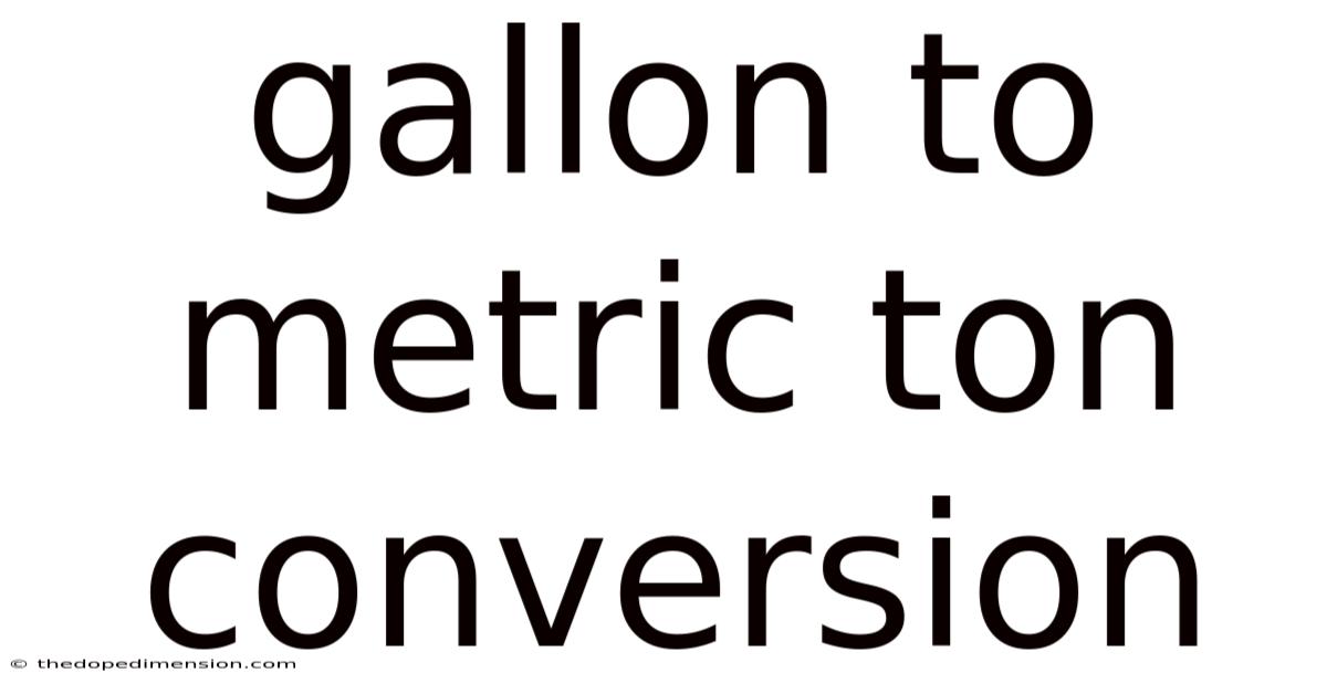 Gallon To Metric Ton Conversion