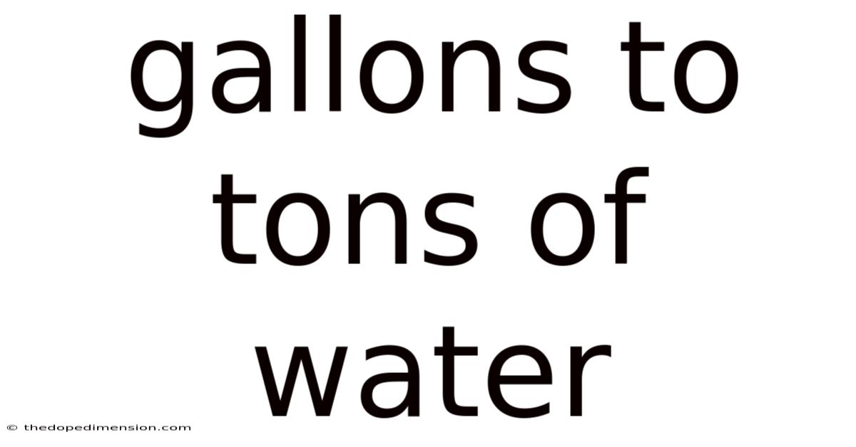 Gallons To Tons Of Water