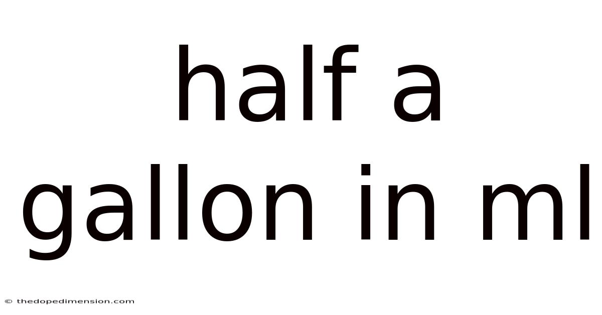 Half A Gallon In Ml