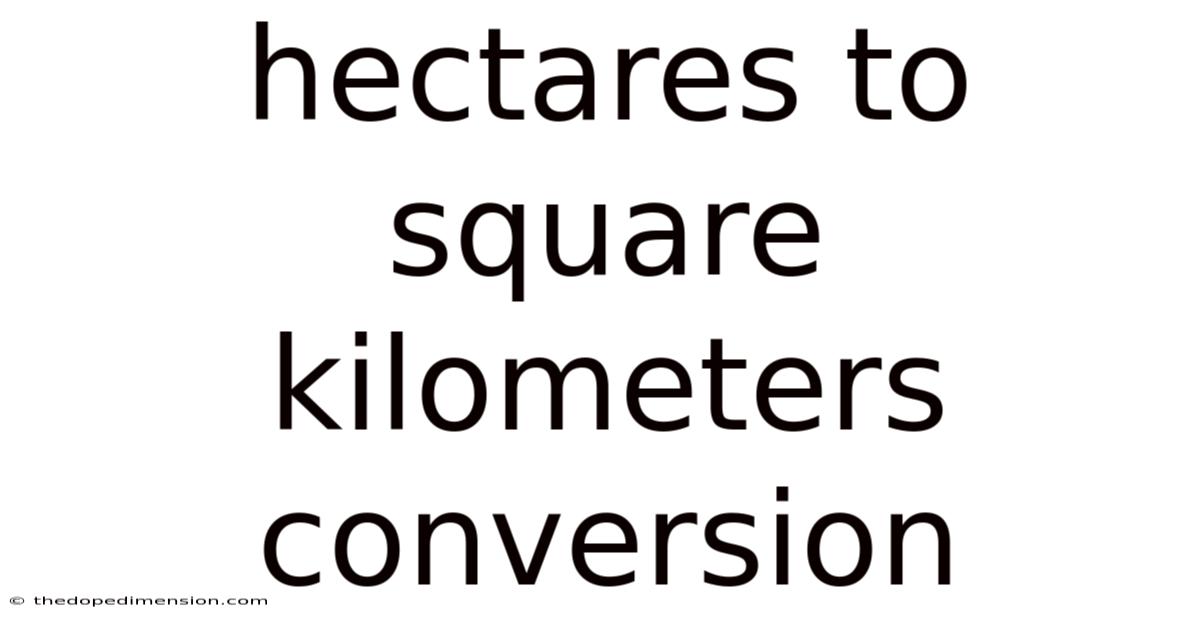 Hectares To Square Kilometers Conversion