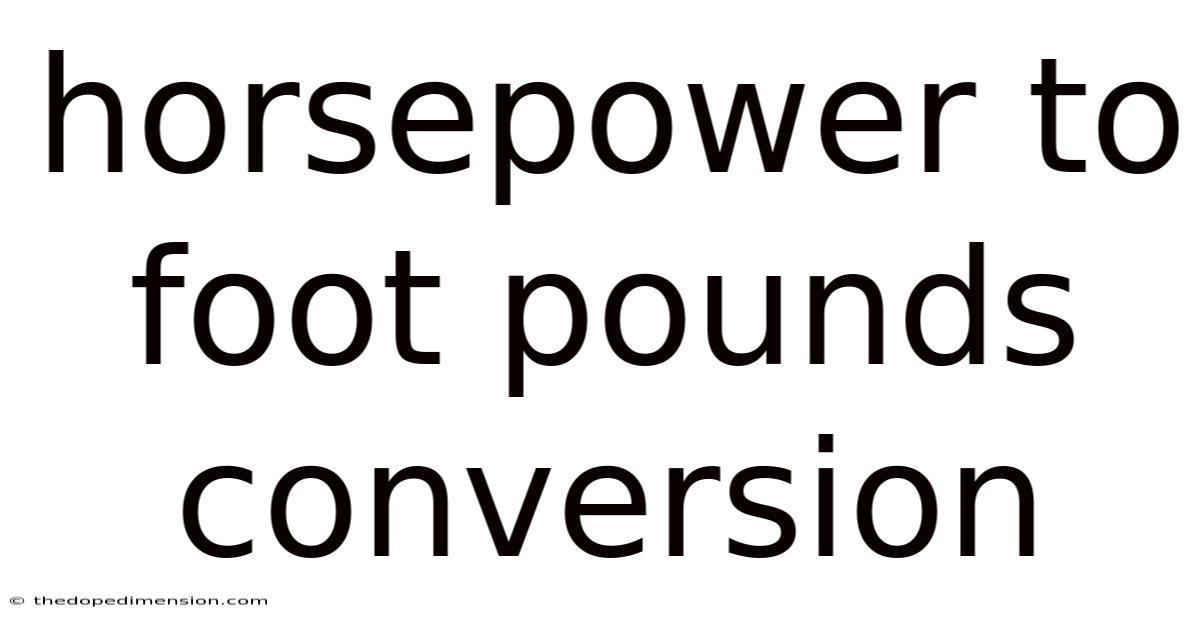 Horsepower To Foot Pounds Conversion