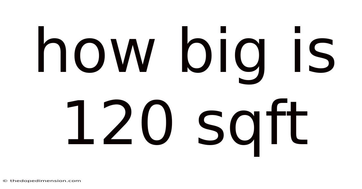 How Big Is 120 Sqft