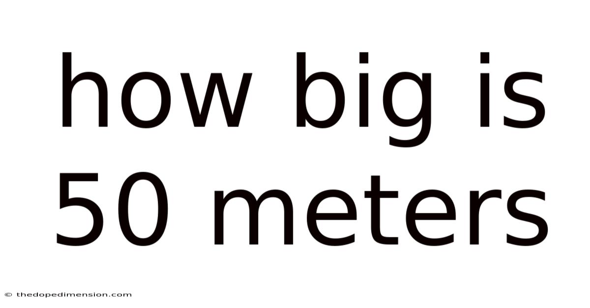How Big Is 50 Meters