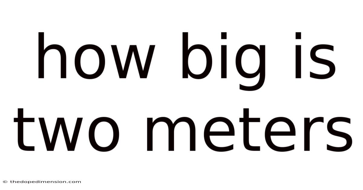How Big Is Two Meters