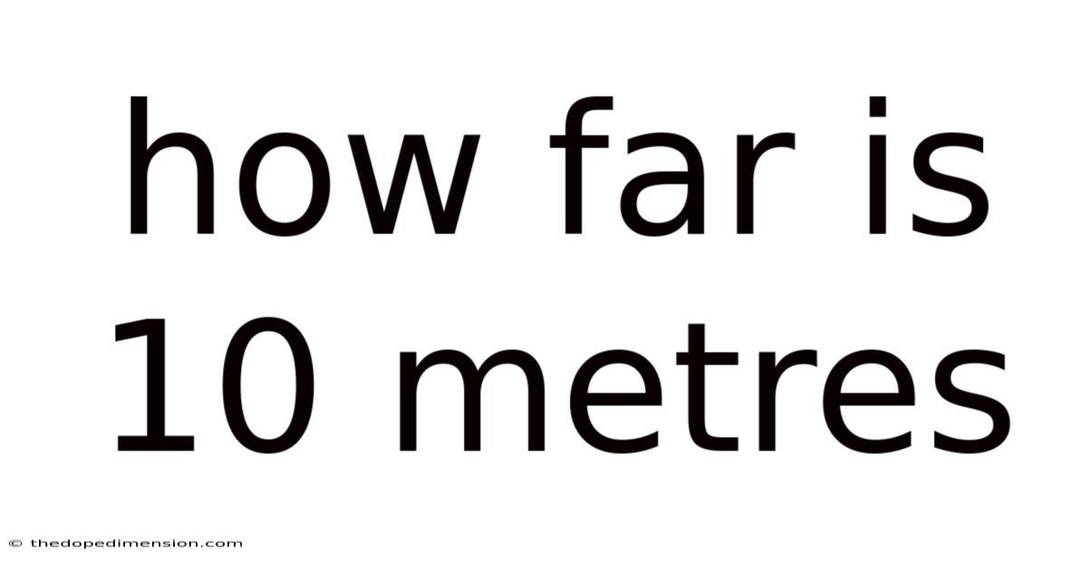 How Far Is 10 Metres