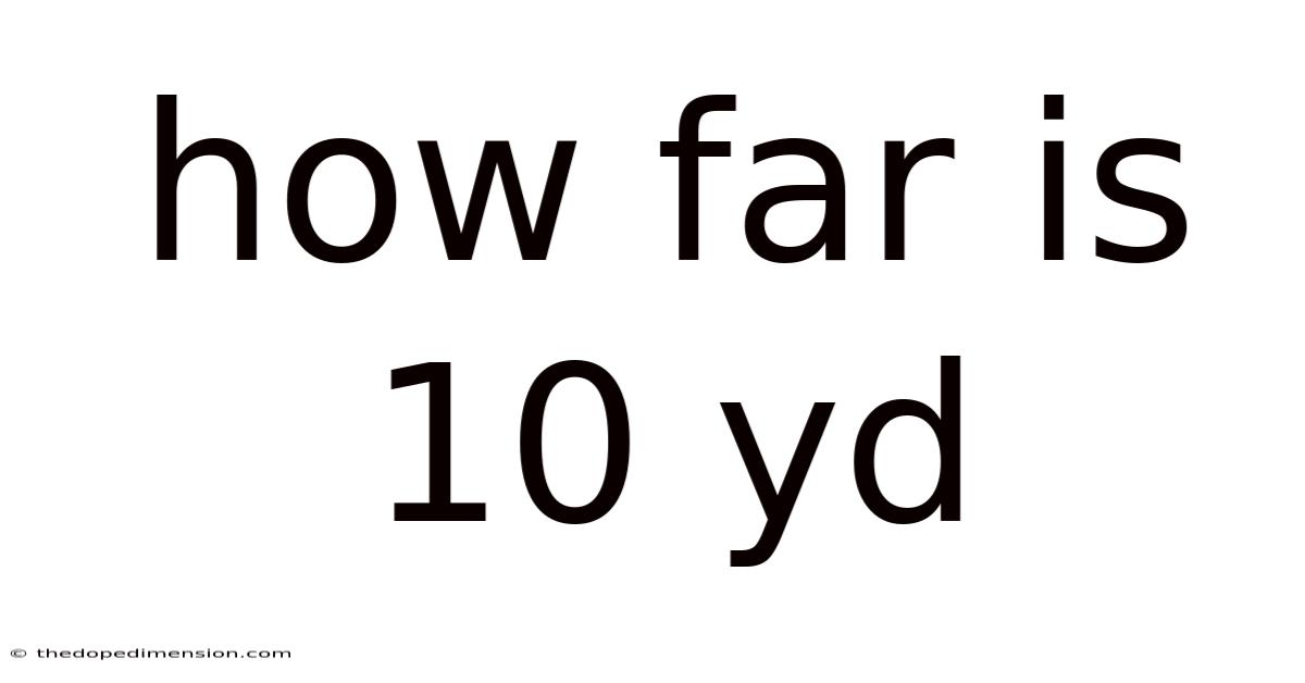 How Far Is 10 Yd
