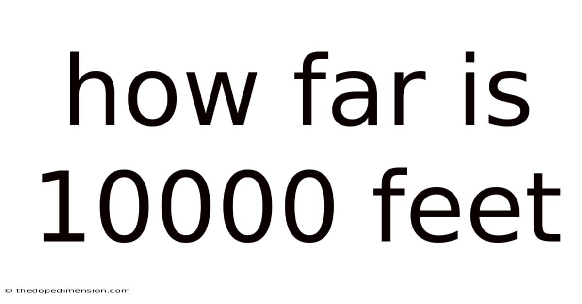 How Far Is 10000 Feet