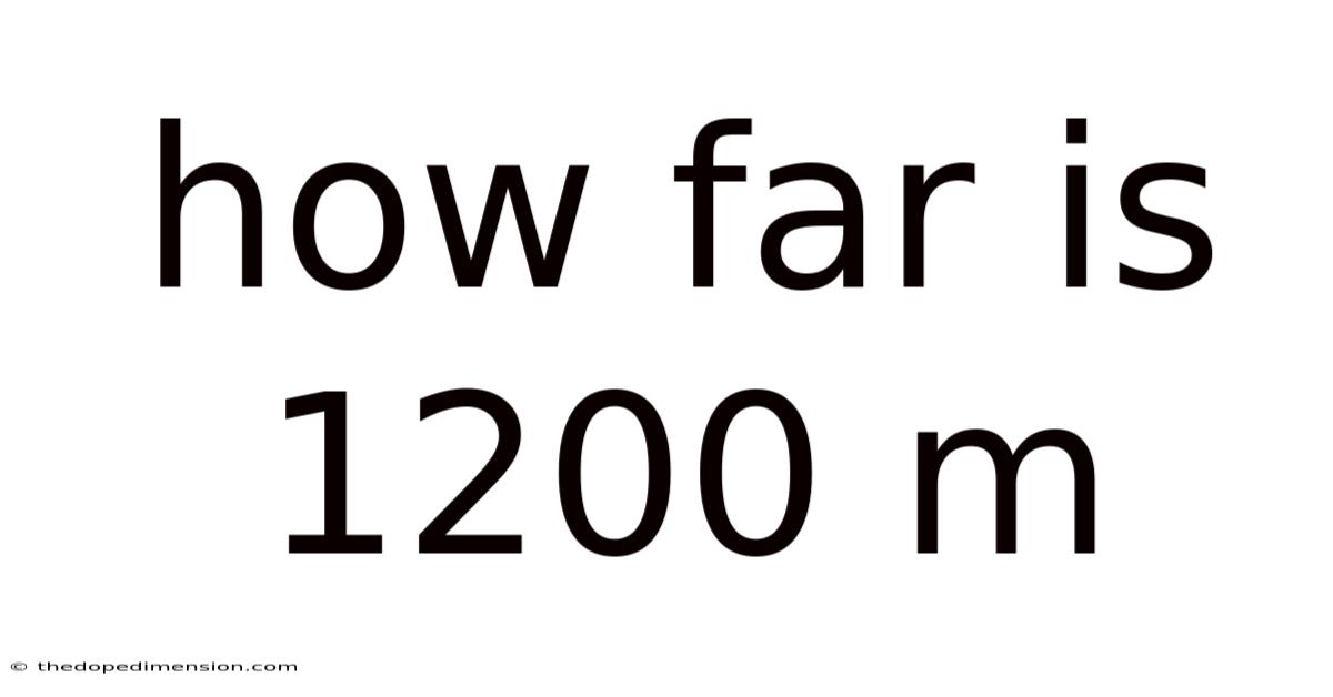 How Far Is 1200 M