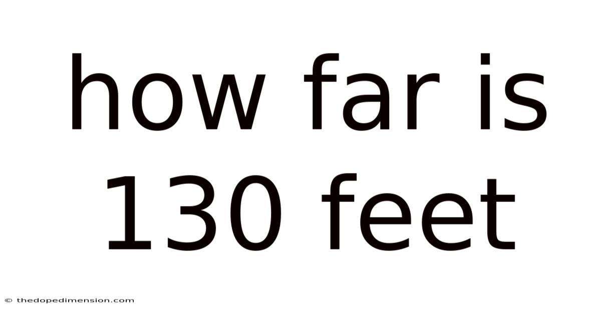 How Far Is 130 Feet