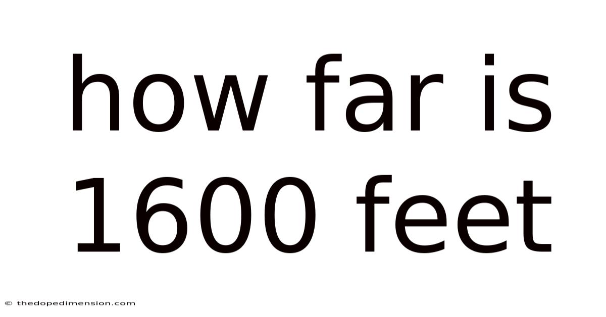 How Far Is 1600 Feet