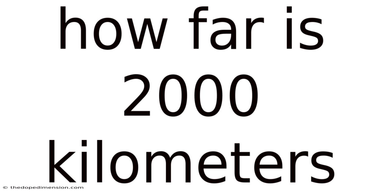 How Far Is 2000 Kilometers