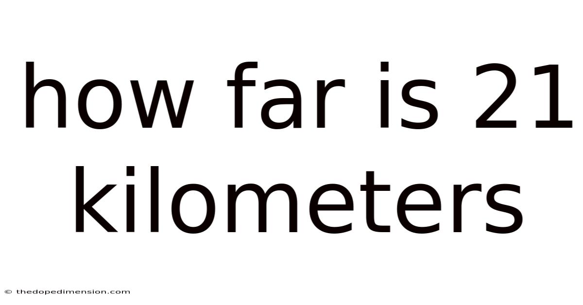 How Far Is 21 Kilometers
