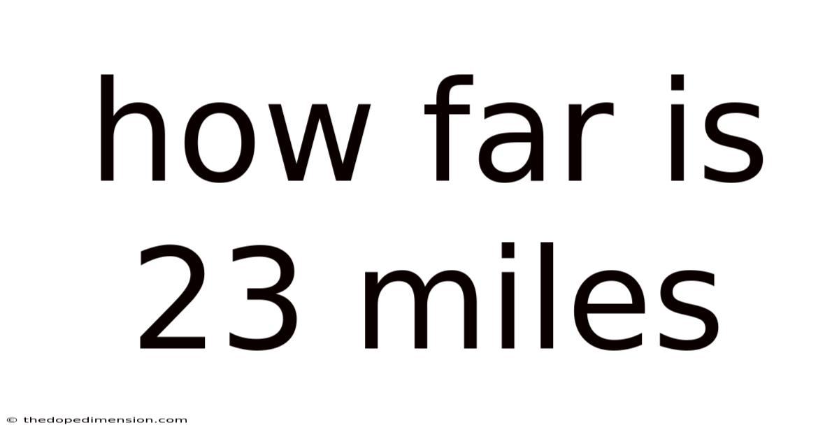 How Far Is 23 Miles