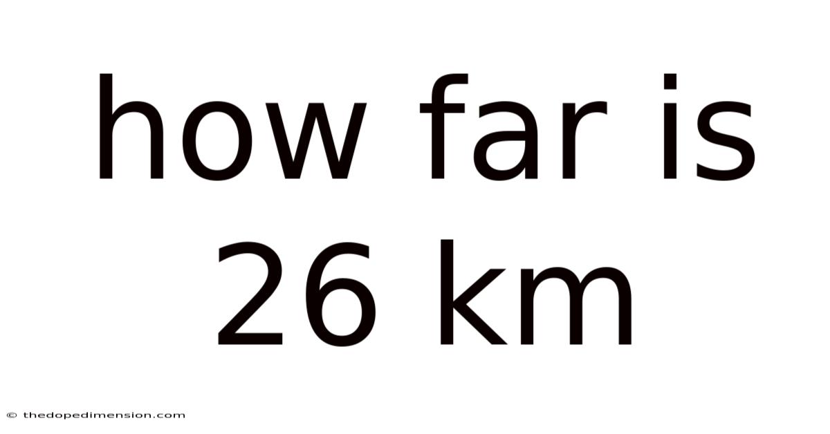 How Far Is 26 Km