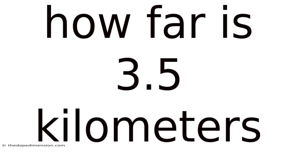 How Far Is 3.5 Kilometers