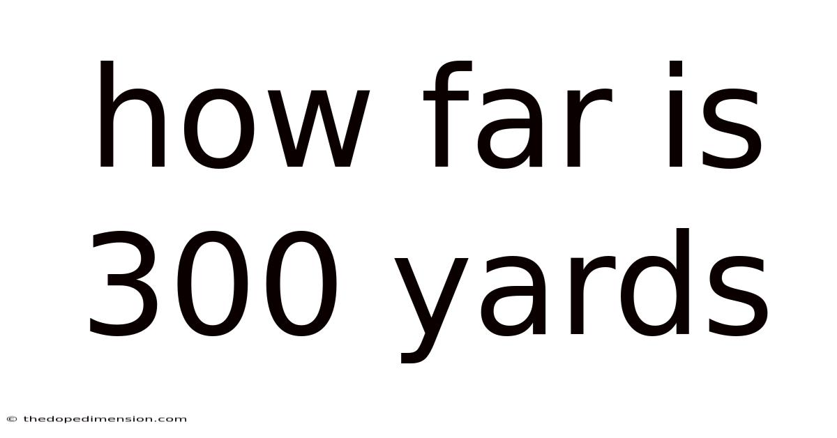How Far Is 300 Yards