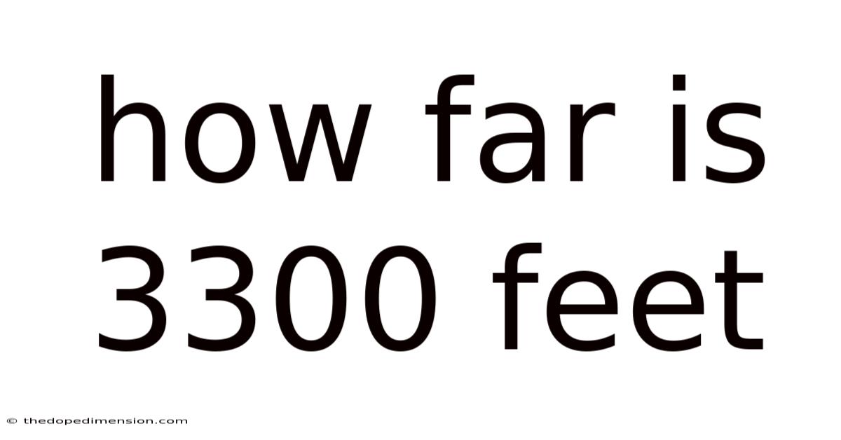 How Far Is 3300 Feet