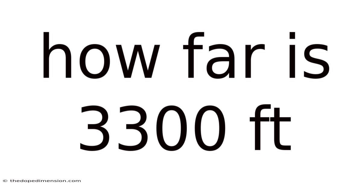 How Far Is 3300 Ft