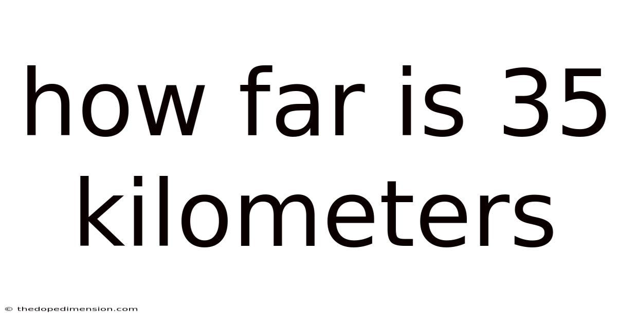 How Far Is 35 Kilometers