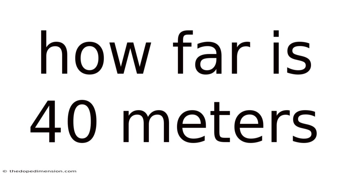 How Far Is 40 Meters