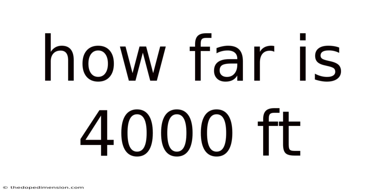 How Far Is 4000 Ft