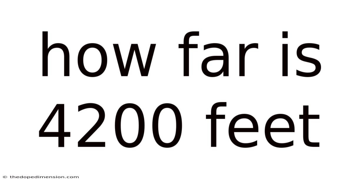 How Far Is 4200 Feet