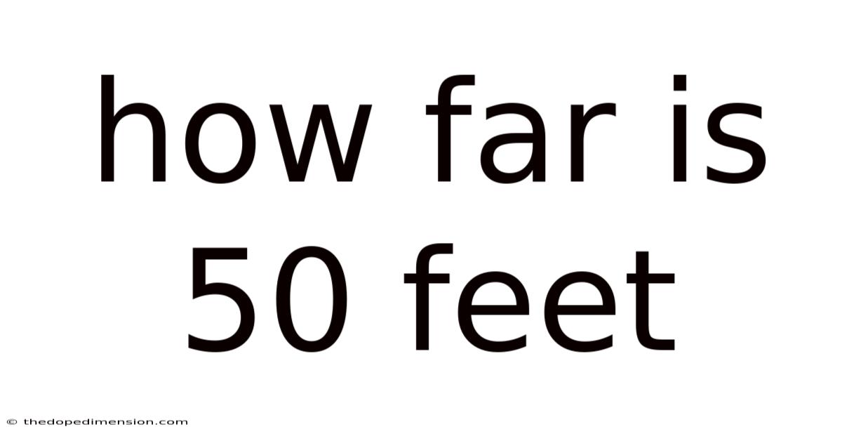 How Far Is 50 Feet