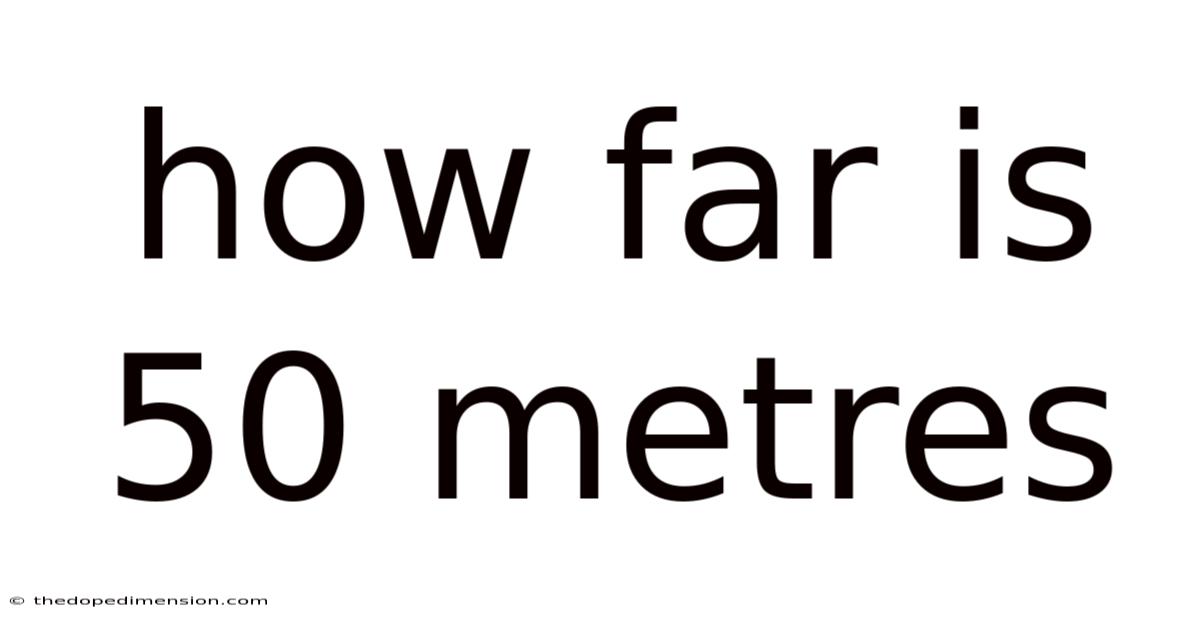 How Far Is 50 Metres