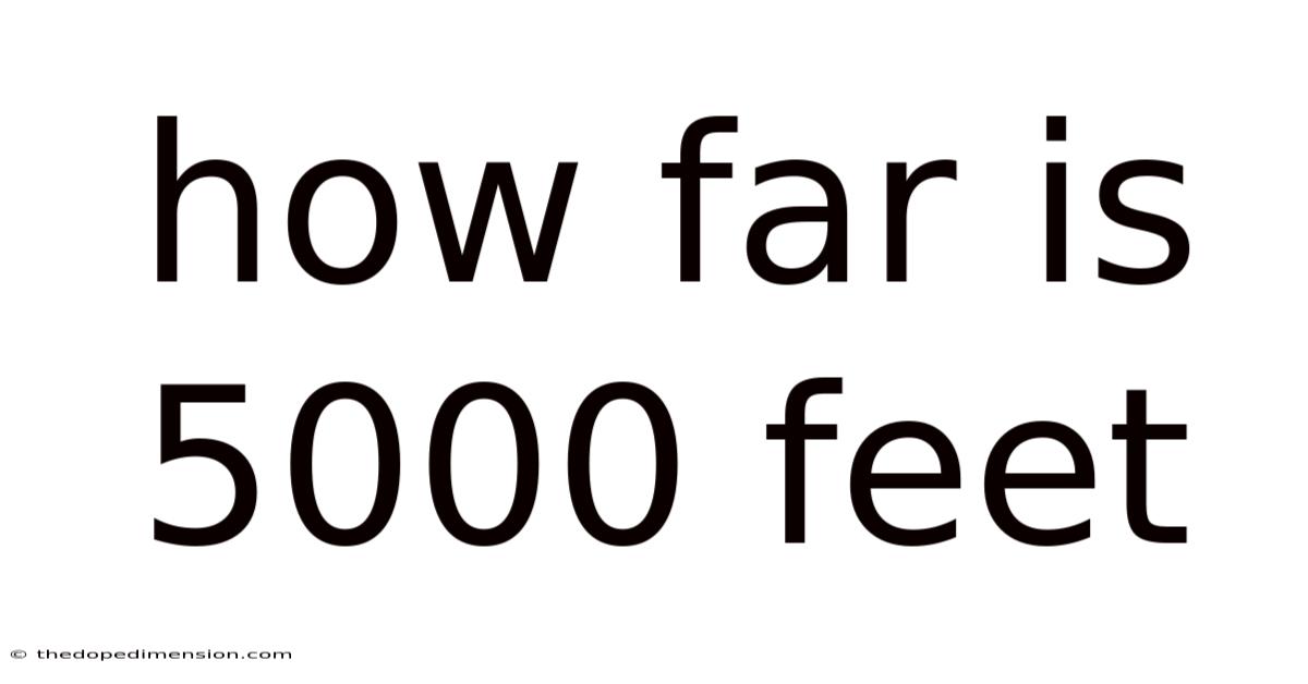 How Far Is 5000 Feet