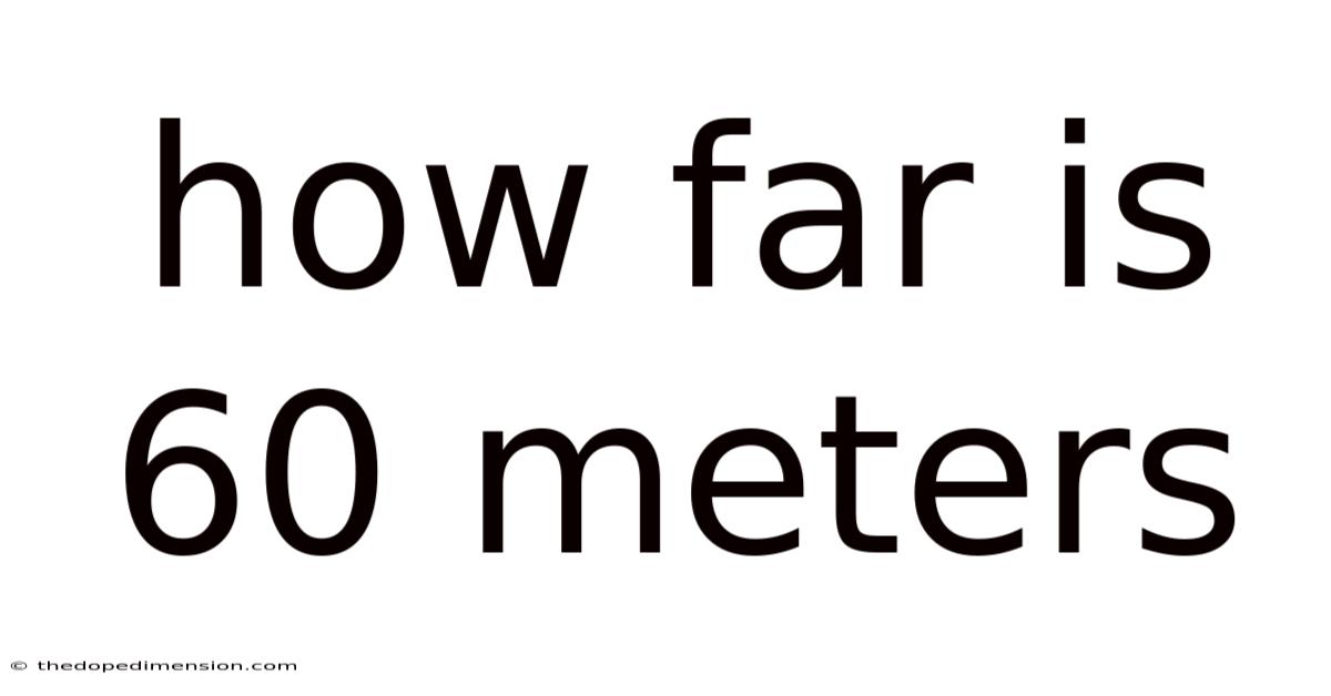 How Far Is 60 Meters