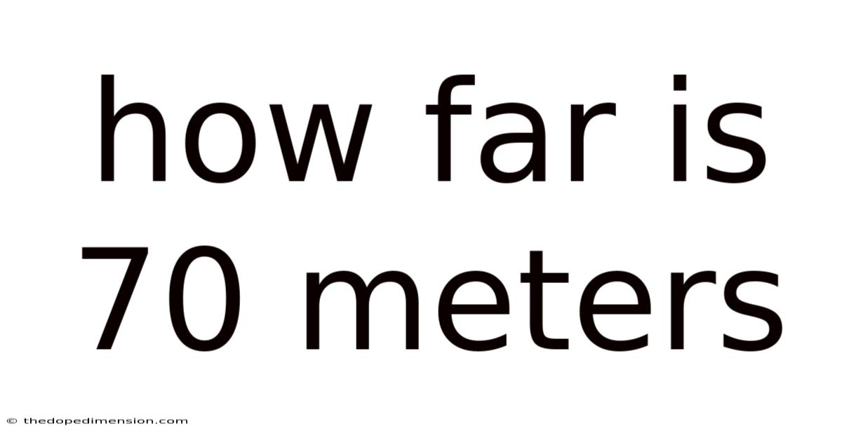 How Far Is 70 Meters
