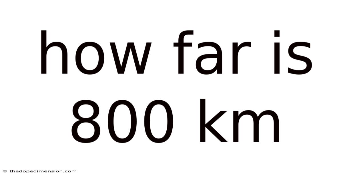 How Far Is 800 Km