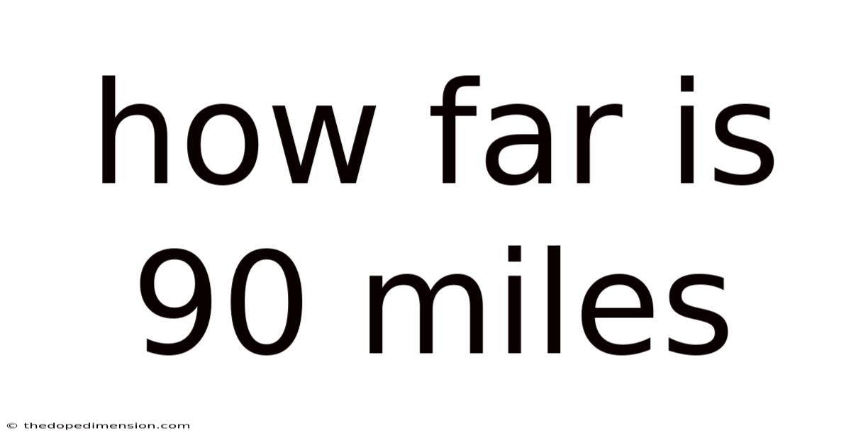How Far Is 90 Miles