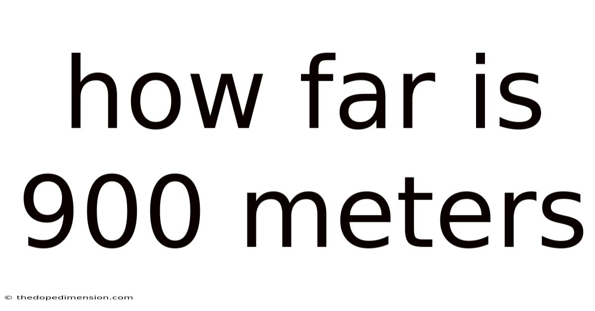 How Far Is 900 Meters