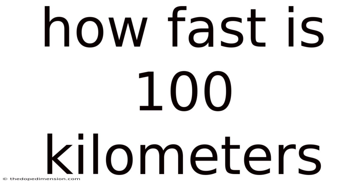 How Fast Is 100 Kilometers