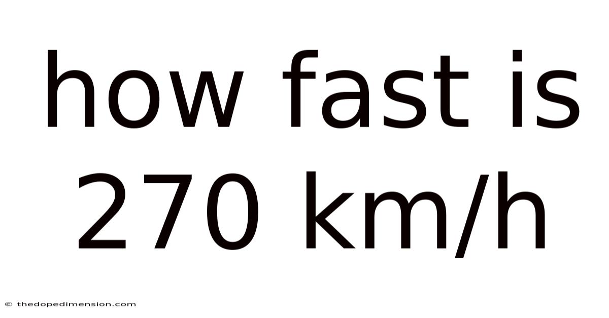 How Fast Is 270 Km/h