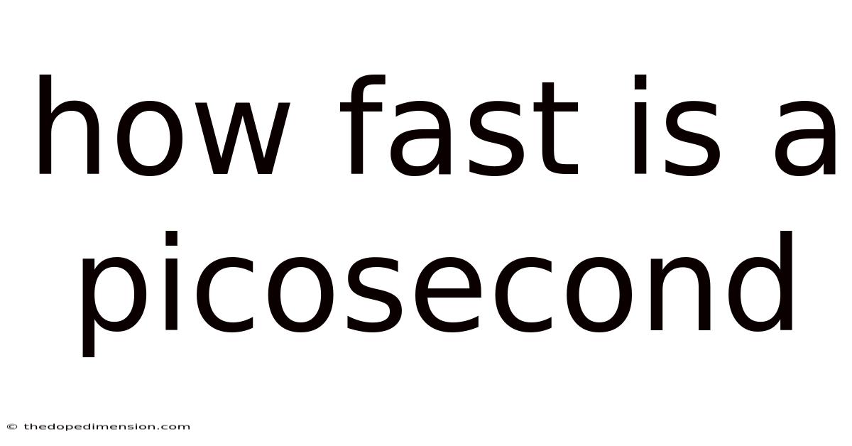 How Fast Is A Picosecond